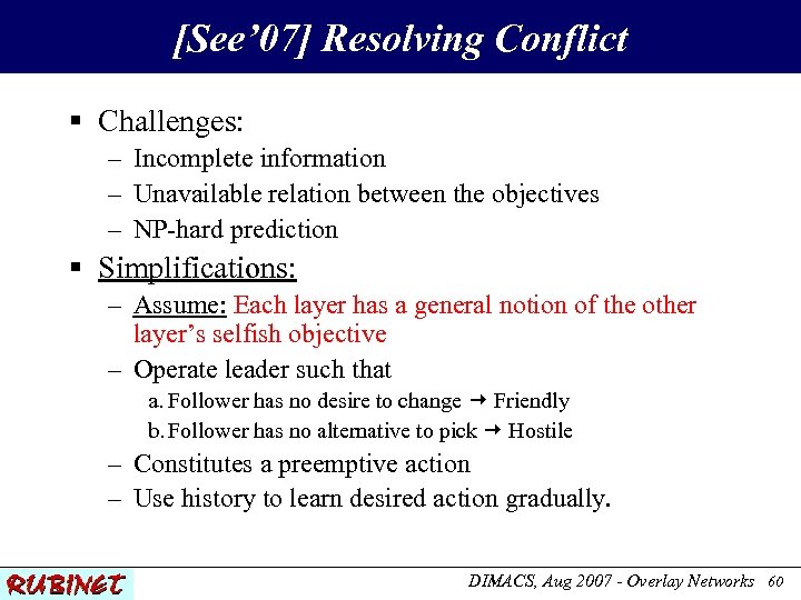 [See’ 07] Resolving Conflict § Challenges: – Incomplete information – Unavailable relation between the