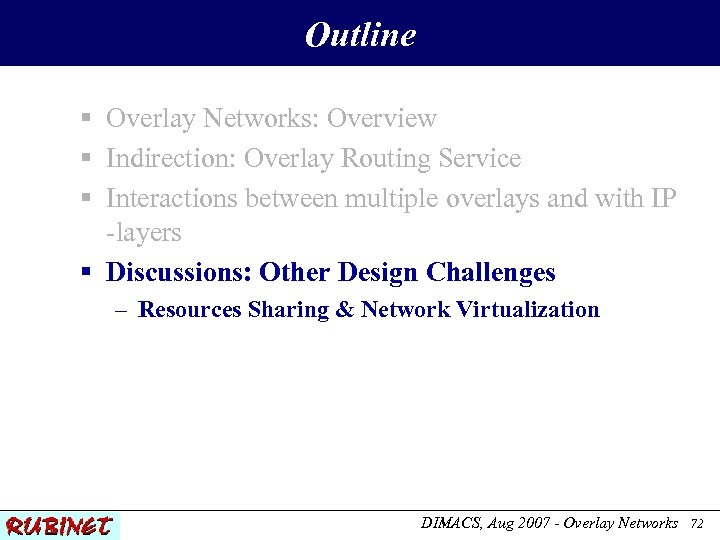 Outline § Overlay Networks: Overview § Indirection: Overlay Routing Service § Interactions between multiple