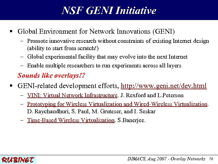 NSF GENI Initiative § Global Environment for Network Innovations (GENI) – Promote innovative research