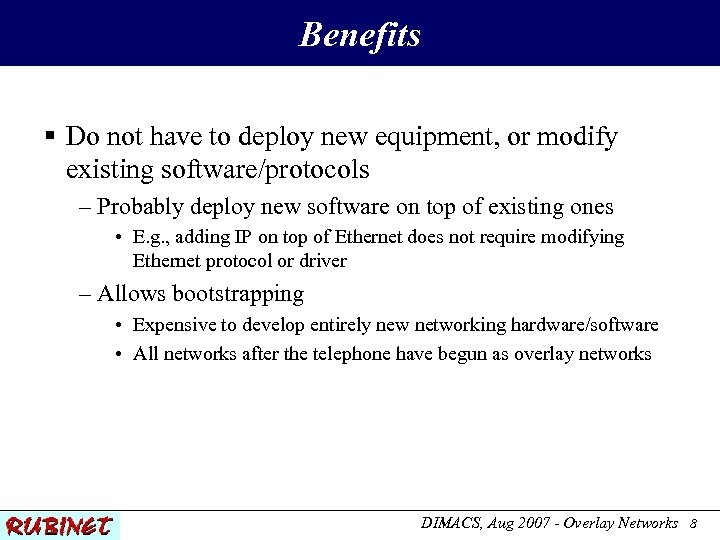 Benefits § Do not have to deploy new equipment, or modify existing software/protocols –