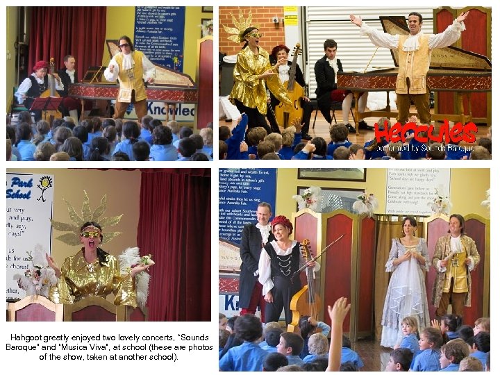 Hahgoot greatly enjoyed two lovely concerts, “Sounds Baroque” and “Musica Viva”, at school (these