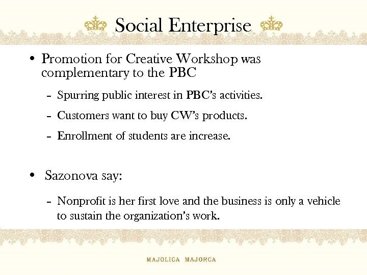 Social Enterprise • Promotion for Creative Workshop was complementary to the PBC – Spurring