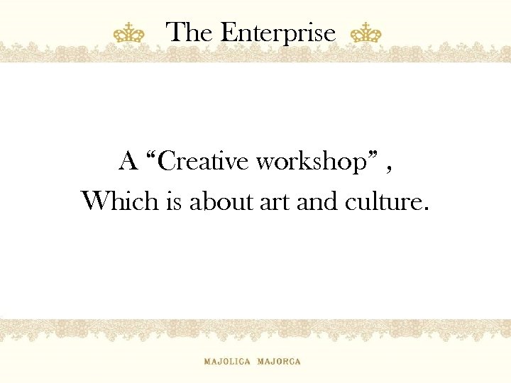 The Enterprise A “Creative workshop” , Which is about art and culture. 