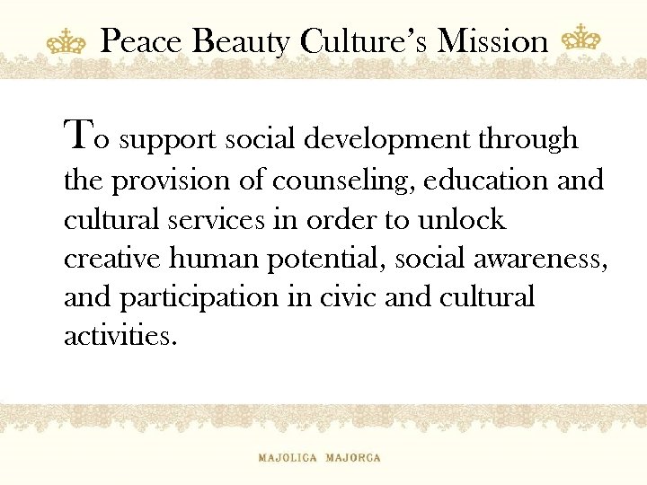 Peace Beauty Culture’s Mission To support social development through the provision of counseling, education