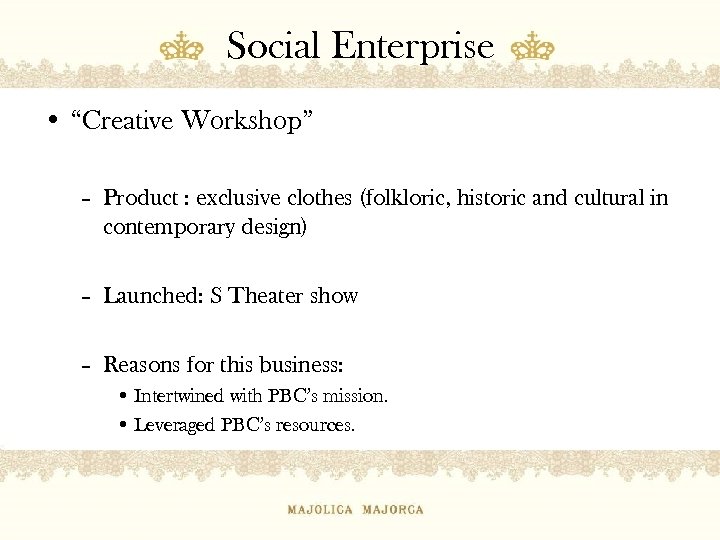 Social Enterprise • “Creative Workshop” – Product : exclusive clothes (folkloric, historic and cultural