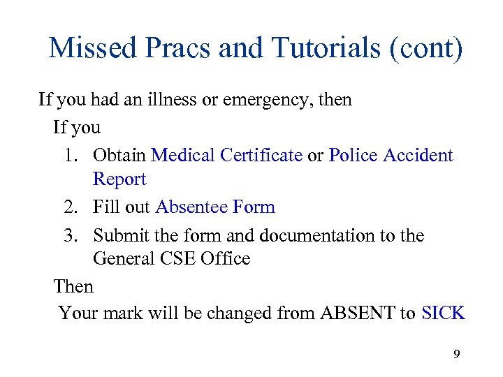 Missed Pracs and Tutorials (cont) If you had an illness or emergency, then If