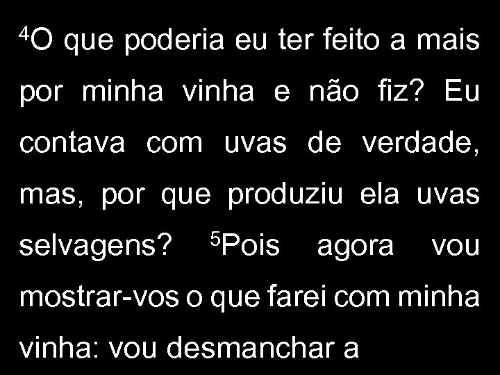 4 O que poderia eu ter feito a mais por minha vinha e não