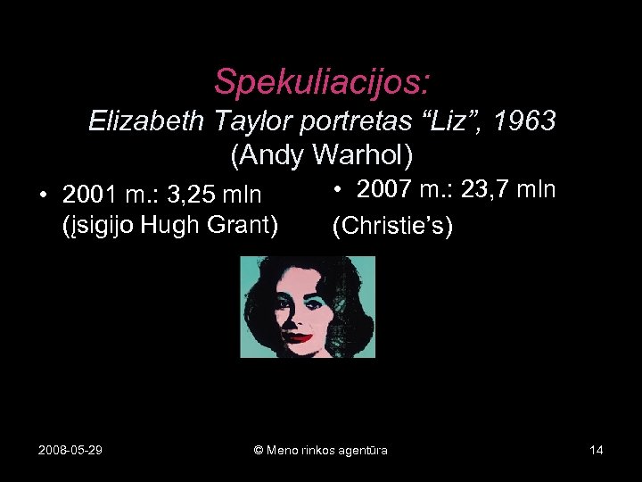 Spekuliacijos: Elizabeth Taylor portretas “Liz”, 1963 (Andy Warhol) • 2001 m. : 3, 25