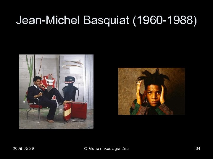 Jean-Michel Basquiat (1960 -1988) 2008 -05 -29 © Meno rinkos agentūra 34 