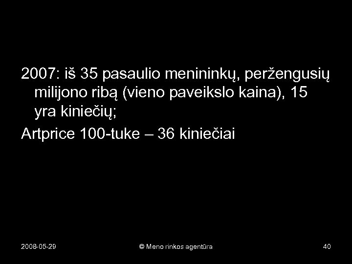 2007: iš 35 pasaulio menininkų, peržengusių milijono ribą (vieno paveikslo kaina), 15 yra kiniečių;