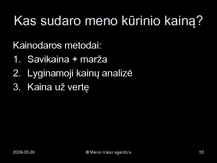 Kas sudaro meno kūrinio kainą? Kainodaros metodai: 1. Savikaina + marža 2. Lyginamoji kainų