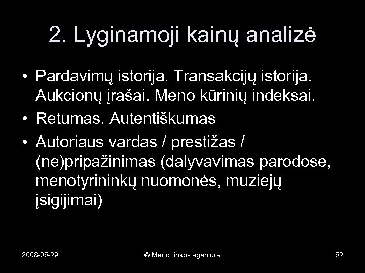 2. Lyginamoji kainų analizė • Pardavimų istorija. Transakcijų istorija. Aukcionų įrašai. Meno kūrinių indeksai.