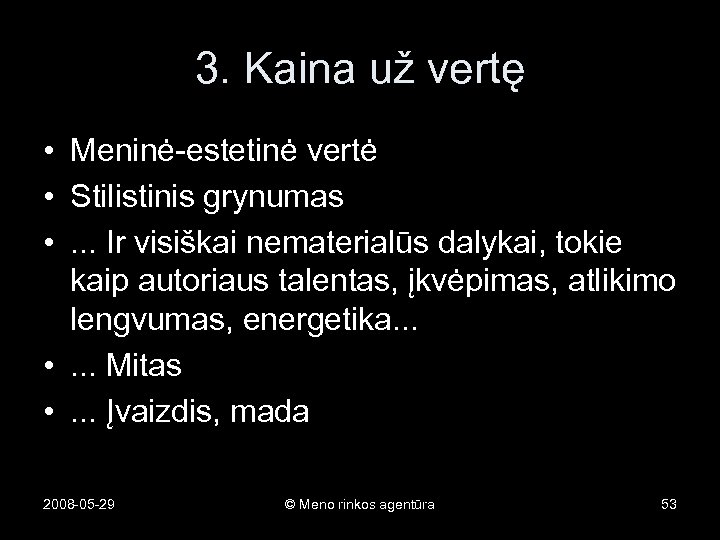 3. Kaina už vertę • Meninė-estetinė vertė • Stilistinis grynumas • . . .