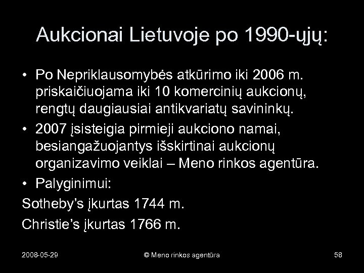 Aukcionai Lietuvoje po 1990 -ųjų: • Po Nepriklausomybės atkūrimo iki 2006 m. priskaičiuojama iki