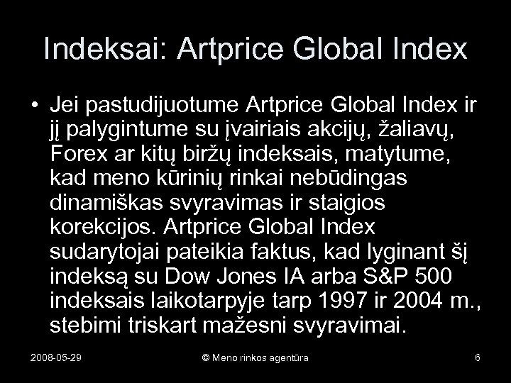 Indeksai: Artprice Global Index • Jei pastudijuotume Artprice Global Index ir jį palygintume su