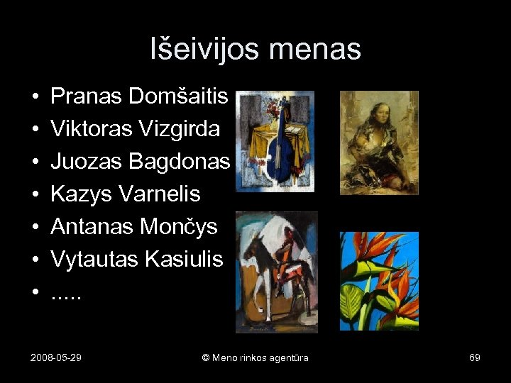 Išeivijos menas • • Pranas Domšaitis Viktoras Vizgirda Juozas Bagdonas Kazys Varnelis Antanas Mončys