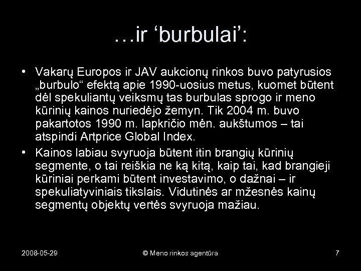 …ir ‘burbulai’: • Vakarų Europos ir JAV aukcionų rinkos buvo patyrusios „burbulo“ efektą apie