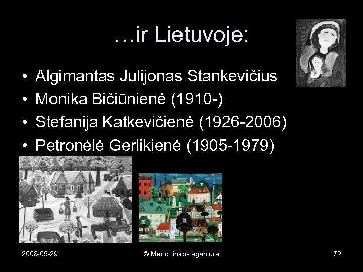 …ir Lietuvoje: • • Algimantas Julijonas Stankevičius Monika Bičiūnienė (1910 -) Stefanija Katkevičienė (1926