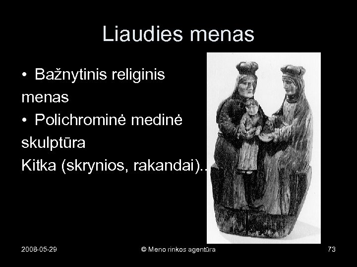 Liaudies menas • Bažnytinis religinis menas • Polichrominė medinė skulptūra Kitka (skrynios, rakandai). .