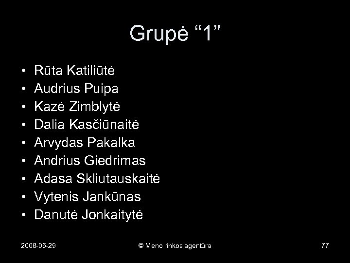 Grupė “ 1” • • • Rūta Katiliūtė Audrius Puipa Kazė Zimblytė Dalia Kasčiūnaitė