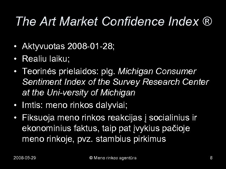 The Art Market Confidence Index ® • Aktyvuotas 2008 -01 -28; • Realiu laiku;