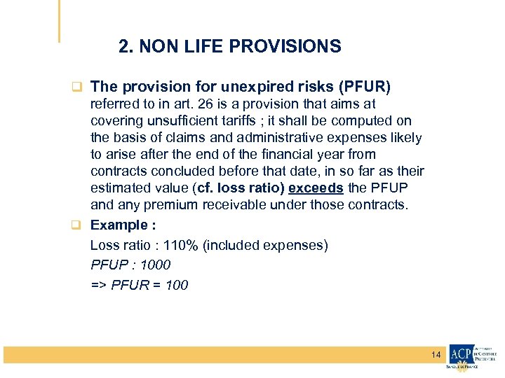 2. NON LIFE PROVISIONS q The provision for unexpired risks (PFUR) referred to in