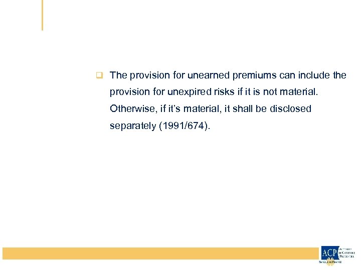 q The provision for unearned premiums can include the provision for unexpired risks if