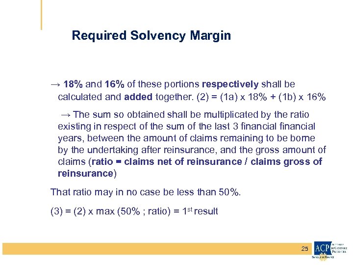 Required Solvency Margin → 18% and 16% of these portions respectively shall be calculated