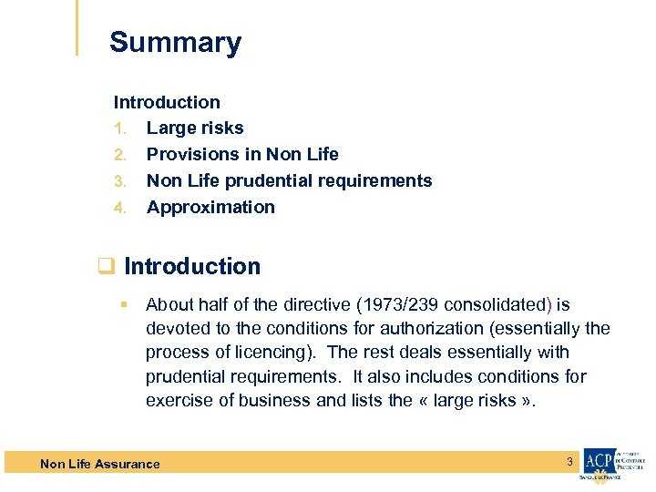 Summary Introduction 1. Large risks 2. Provisions in Non Life 3. Non Life prudential