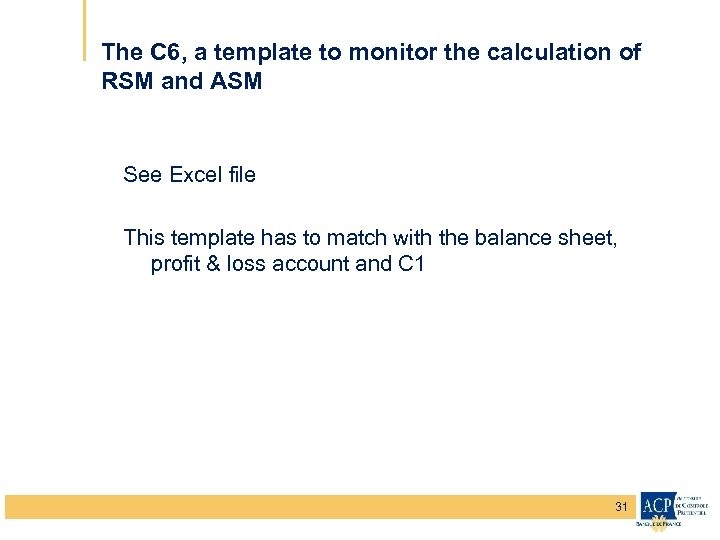 The C 6, a template to monitor the calculation of RSM and ASM See