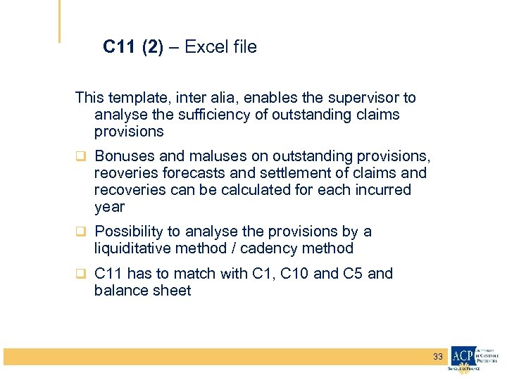 C 11 (2) – Excel file This template, inter alia, enables the supervisor to