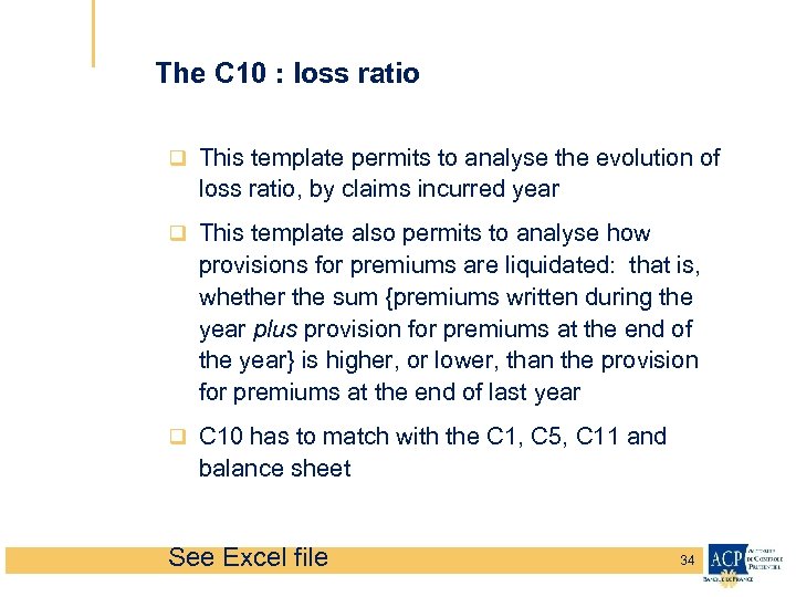 The C 10 : loss ratio q This template permits to analyse the evolution