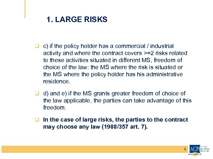 1. LARGE RISKS q c) if the policy holder has a commercial / industrial