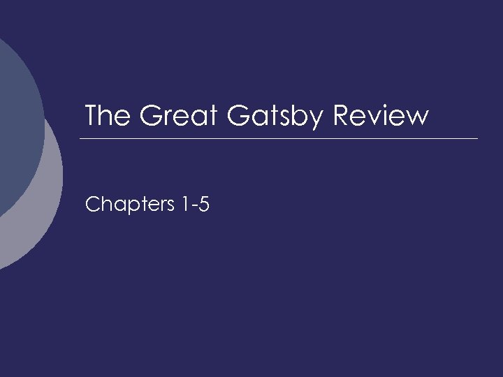 The Great Gatsby Review Chapters 1 -5 
