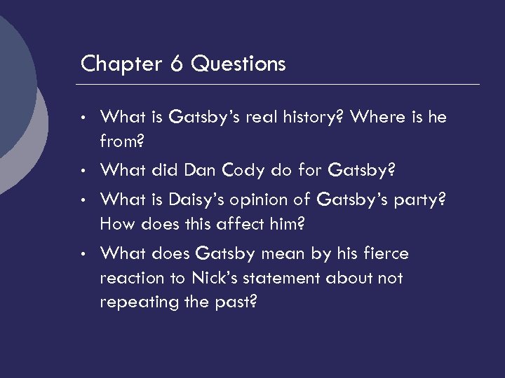 Chapter 6 Questions • • What is Gatsby’s real history? Where is he from?