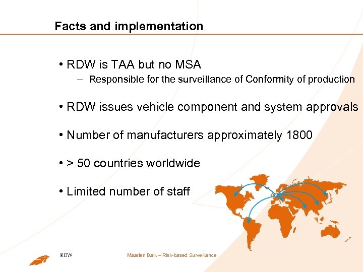 Facts and implementation • RDW is TAA but no MSA – Responsible for the