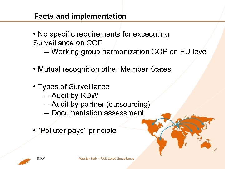 Facts and implementation • No specific requirements for excecuting Surveillance on COP – Working