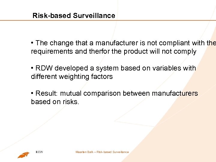 Risk-based Surveillance • The change that a manufacturer is not compliant with the requirements