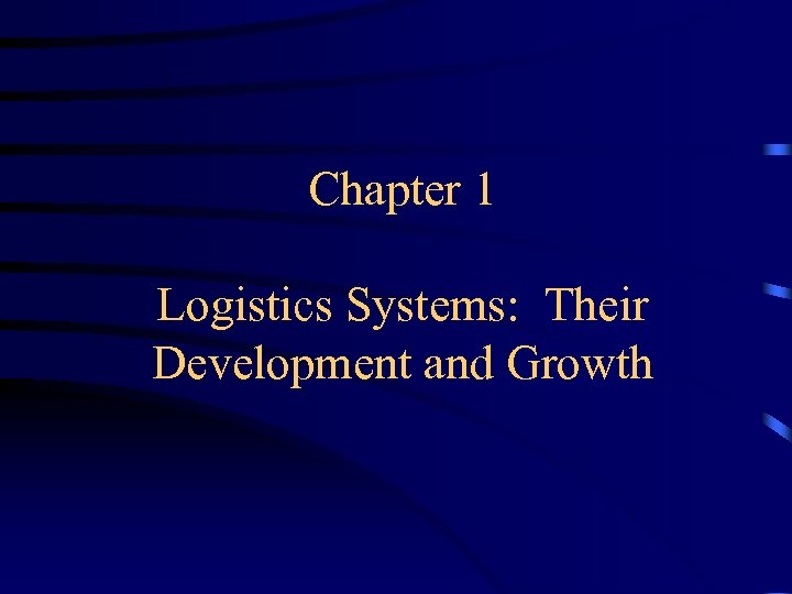 Chapter 1 Logistics Systems: Their Development and Growth 