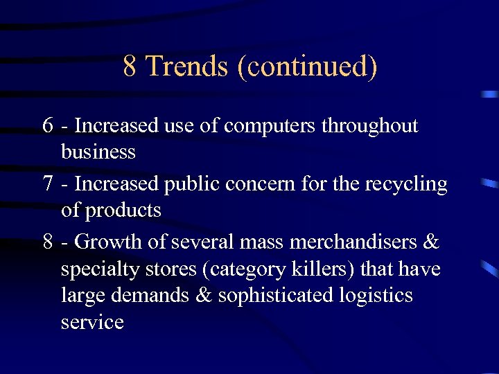 8 Trends (continued) 6 - Increased use of computers throughout business 7 - Increased