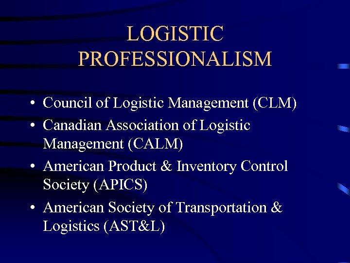 LOGISTIC PROFESSIONALISM • Council of Logistic Management (CLM) • Canadian Association of Logistic Management