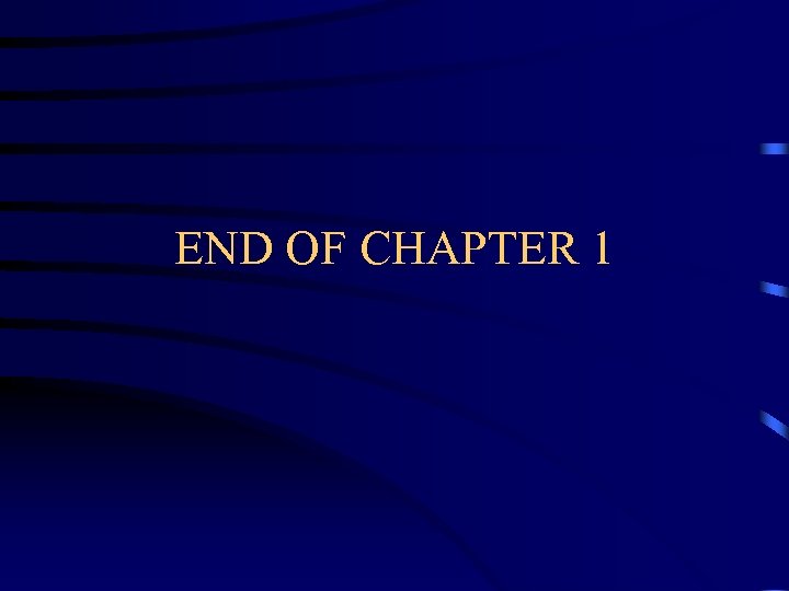 END OF CHAPTER 1 