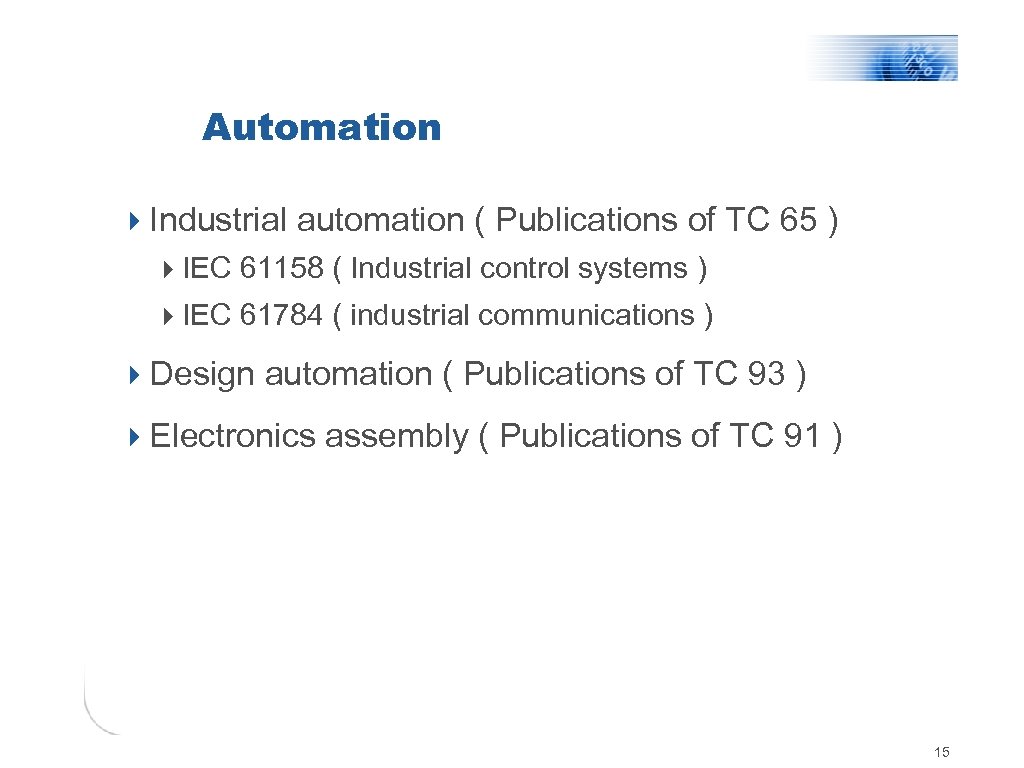 Automation 4 Industrial automation ( Publications of TC 65 ) 4 IEC 61158 (