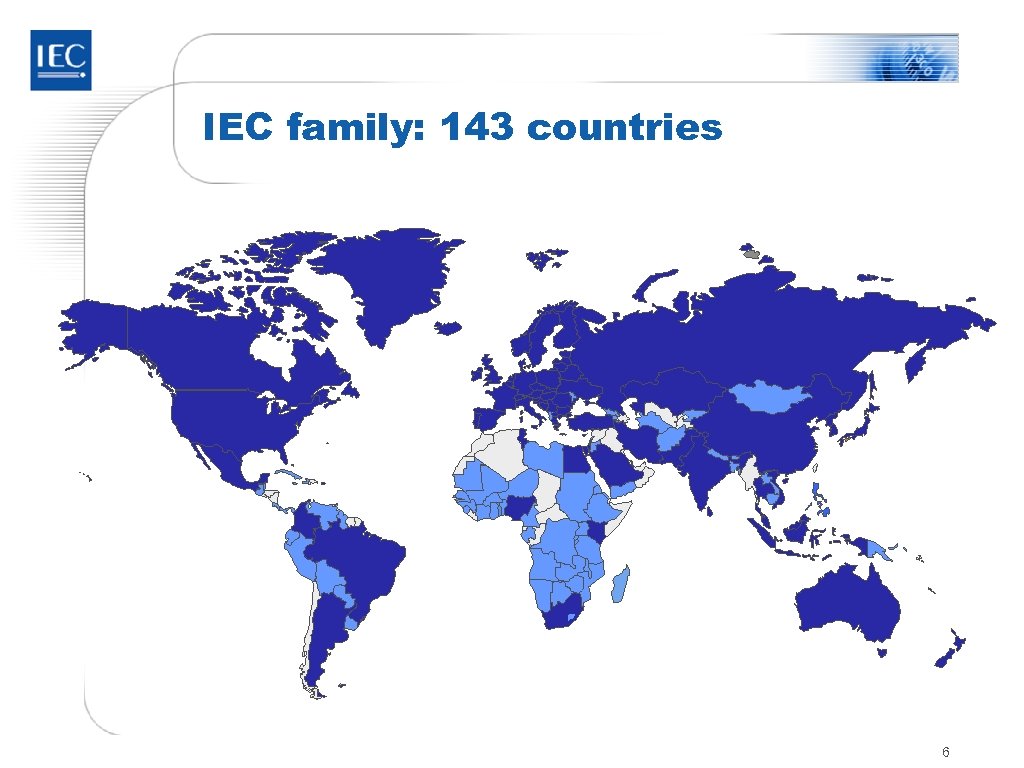 IEC family: 143 countries 6 