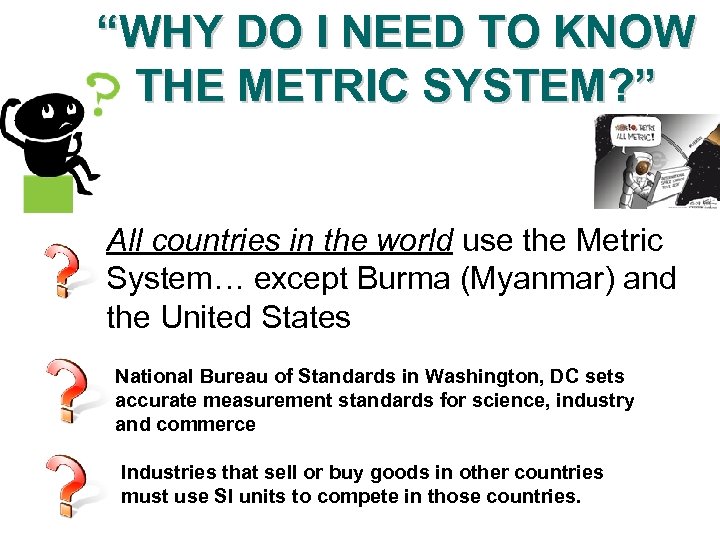 “WHY DO I NEED TO KNOW THE METRIC SYSTEM? ” All countries in the