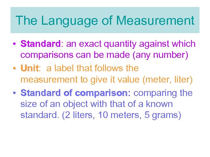 The Language of Measurement • Standard: an exact quantity against which Standard comparisons can