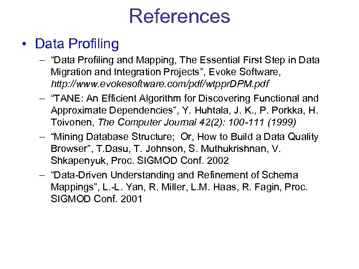 References • Data Profiling – “Data Profiling and Mapping, The Essential First Step in