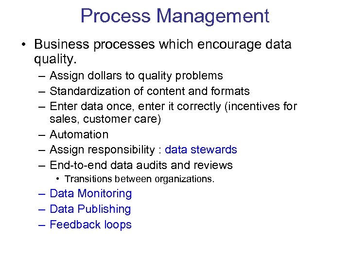 Process Management • Business processes which encourage data quality. – Assign dollars to quality