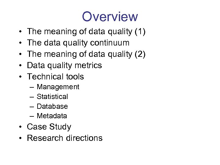 Overview • • • The meaning of data quality (1) The data quality continuum
