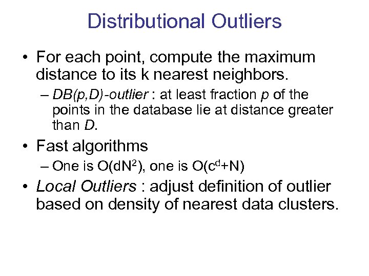 Distributional Outliers • For each point, compute the maximum distance to its k nearest